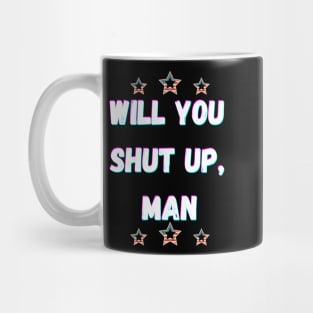 Will You Shut Up Man Joe  2020 Mug